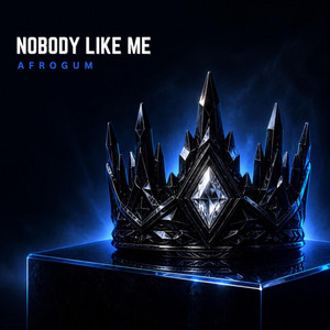 Nobody Like Me by AfroGum