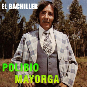 Polibio Mayorga - El Bachiller