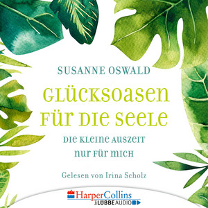 Glücksoasen [Die kleine Auszeit nur für mich (Ungekürzt)]
