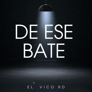 DE ESE BATE by el vico rd