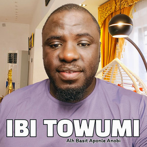 Alh Basit Aponle Anobi - IBI TOWUMI