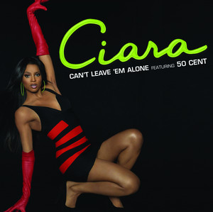 Can't Leave 'Em Alone (feat. 50 Cent) [REAVERS REMIX] — Ciara