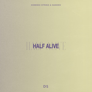 Half Alive by Dominic Strike, HANDED