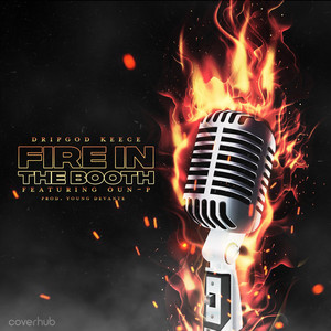 Fire in the Booth by Dripgod Keece, Oun-P