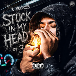 Stuck In My Head Pt. 3 by E Buckss