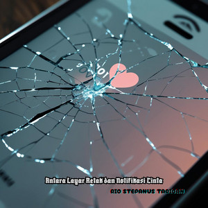Antara Layar Retak dan Notifikasi Cinta by RIO STEPANUS TARIGAN