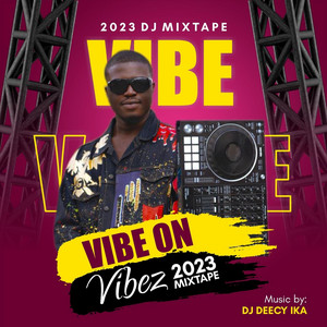 Dj Deecy - Vibe on Vibez 2023 mixtape