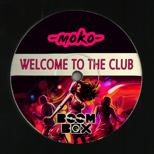 Welcome to the club - Original extended mix by Moko