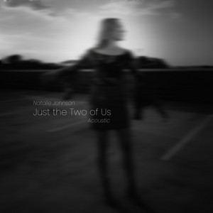 Just the Two of Us - Acoustic by Natalie Johnson