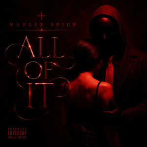 All of It by Kaelix Spice