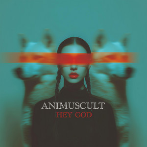 HEY GOD by ANIMUSCULT