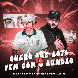 DJ LZ NO BEAT & DJ VINICIUS DEDO MAGICO - QUERO QUE BOTA vem COM BUNDÃO