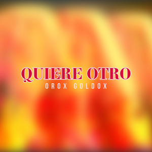 QUIERE OTRO by Orox Goldox