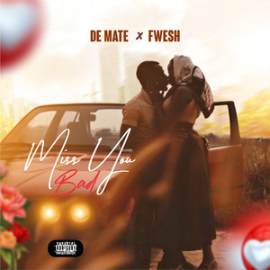 MISS YOU BAD by De Mate, Fwesh