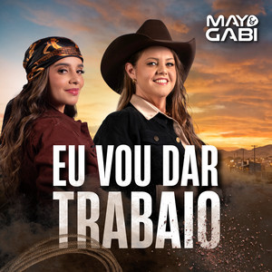 Eu Vou Dar Trabaio by May e Gabi