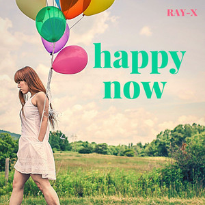 Happy Now Single By Ray X Spotify