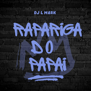 DJ L Mark - RAPARIGA DO PAPAI