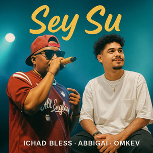 Ichad Bless - Sey Su (feat. Abbigai & Om'Kev)