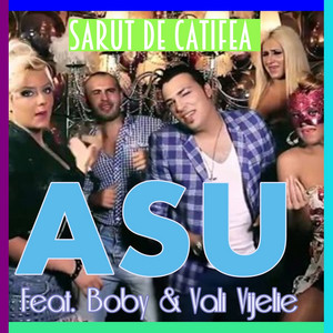 Asu - Sarut de Catifea ( Feat. Boby & Vali Vijelie )