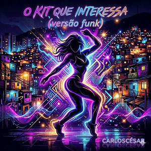 O KIT QUE INTERESSA (versão funk) by CarlosCésar