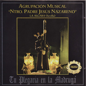 Agupación Musical Nuestro Padre Jesús Nazareno de la Algaba (Sevilla) - Semana Santa