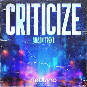 Criticize by Mason Trent