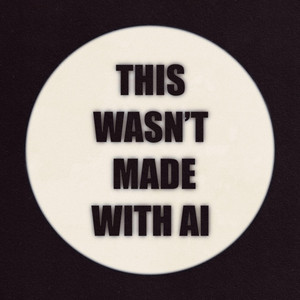 This Wasn't Made With AI by Once Monsters