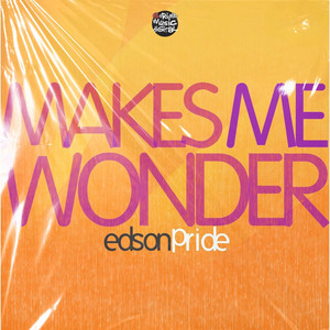 Makes Me Wonder - Eduardo Lujan Remix by Edson Pride, Eduardo Lujan