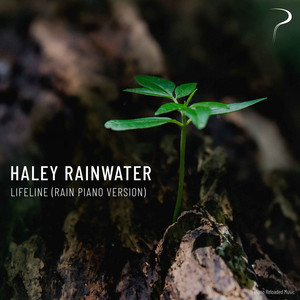 Lifeline - Rain Piano Version by Haley Rainwater