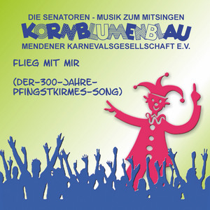 Flieg mit mir (Der 300-Jahre-Pfingstkirmes-Song) by MKG Kornblumenblau