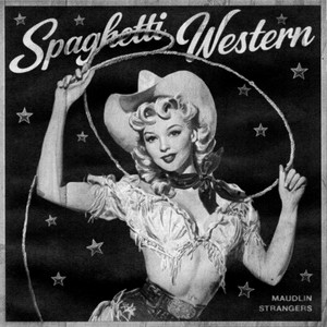 Maudlin Strangers - Spaghetti Western