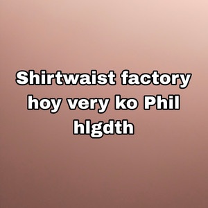 Bishnu Kunwar - Shirtwaist Factory Hoy Very Ko Phil Hlgdth