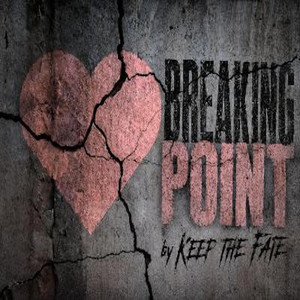 BREAKING POINT by Keep The Fate