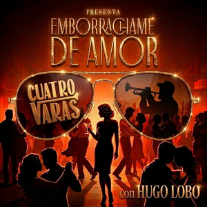 Emborráchame de Amor by Cuatro Varas, Hugo Lobo, Nelson Gesualdi
