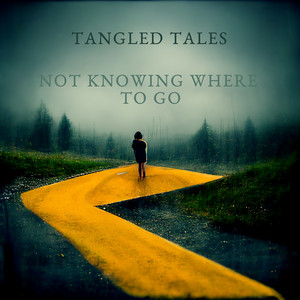 Not Knowing Where to Go by Tangled Tales