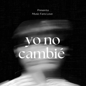 Yo no cambie by Music Fans Love