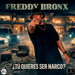 TU QUIERES SER NARCO by Freddy Bronx