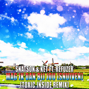 Mag Ik Dan Bij Jou (Snuiven) [ToXic Inside Remix]