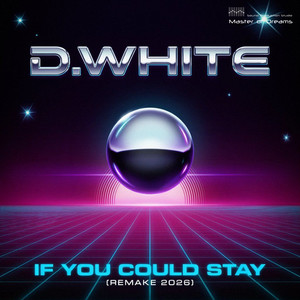 If You Could Stay - Remake 2026 by D.White