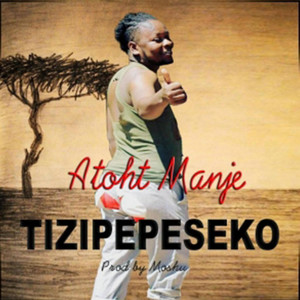 Tizipepeseko by Atoht Manje