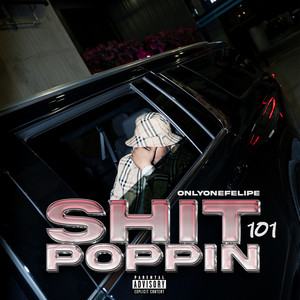 Only One Felipe - Shit Poppin' 101