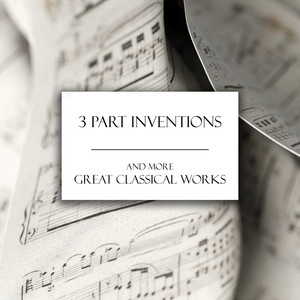 "3 Part Inventions" and more Classical Works