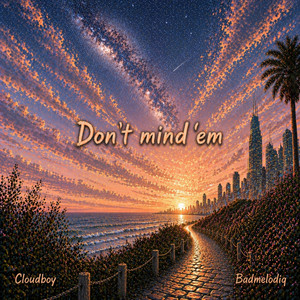 Don't Mind 'Em by CloudBoy, Badmelodiq