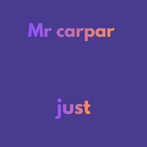 Just by Mr carpar, Mr