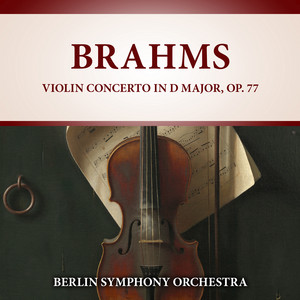 Brahms: Violin Concerto in D major, Op. 77 (2021 Remastered