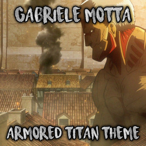 Gabriele Motta - Armored Titan Theme (From "Attack On Titan")