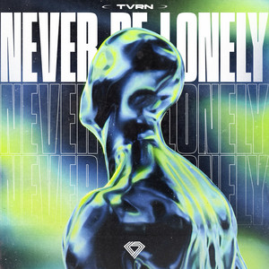 Never Be Lonely by TVRN