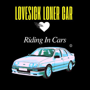 Riding In Cars by Lovesick Loner Car