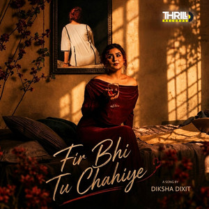 Fir Bhi Tu Chahiye