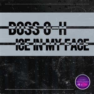 Ice in My Face by Boss G-H